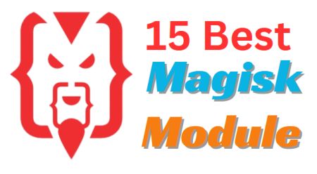 15 Best Magisk Modules You Should Try in 2024